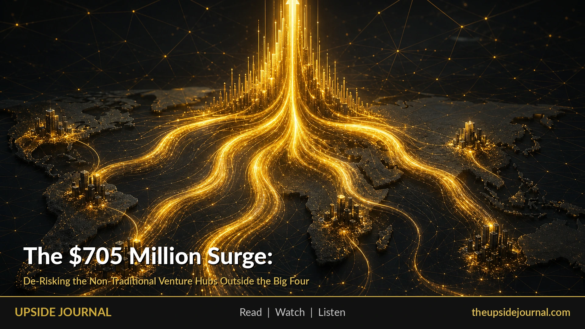 The $705 Million Surge: De-Risking the Non-Traditional Venture Hubs Outside the \"Big Four\" — Upside Journal