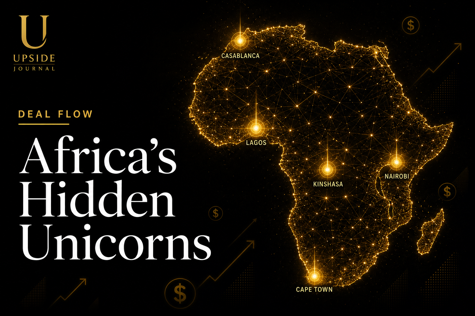 Africa hidden unicorns — 5 startups Western VCs are ignoring — Upside Journal Deal Flow
